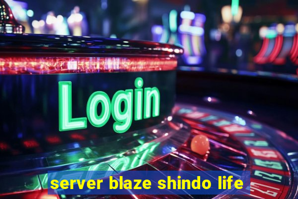 server blaze shindo life